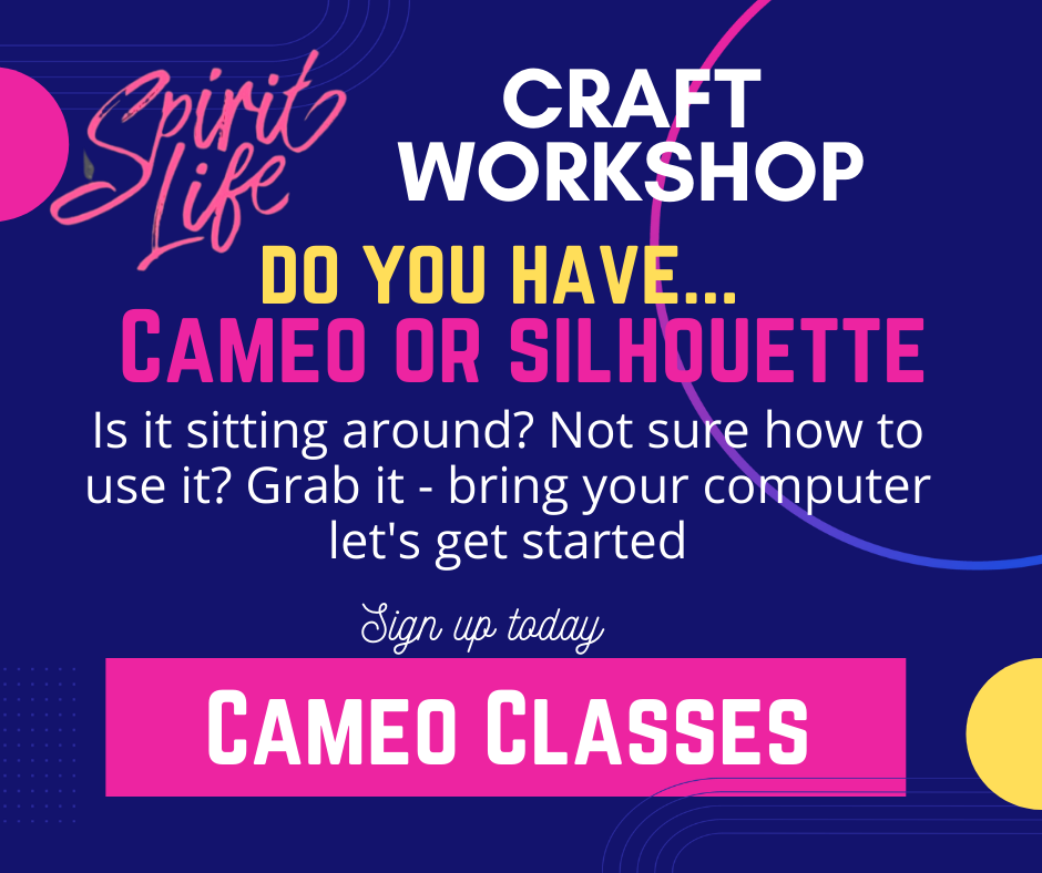 Spirit Life Craft Workshop Cameo Class